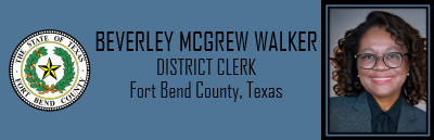 Beverley McGrew Walker, District Clerk, Fort Bend County Texas